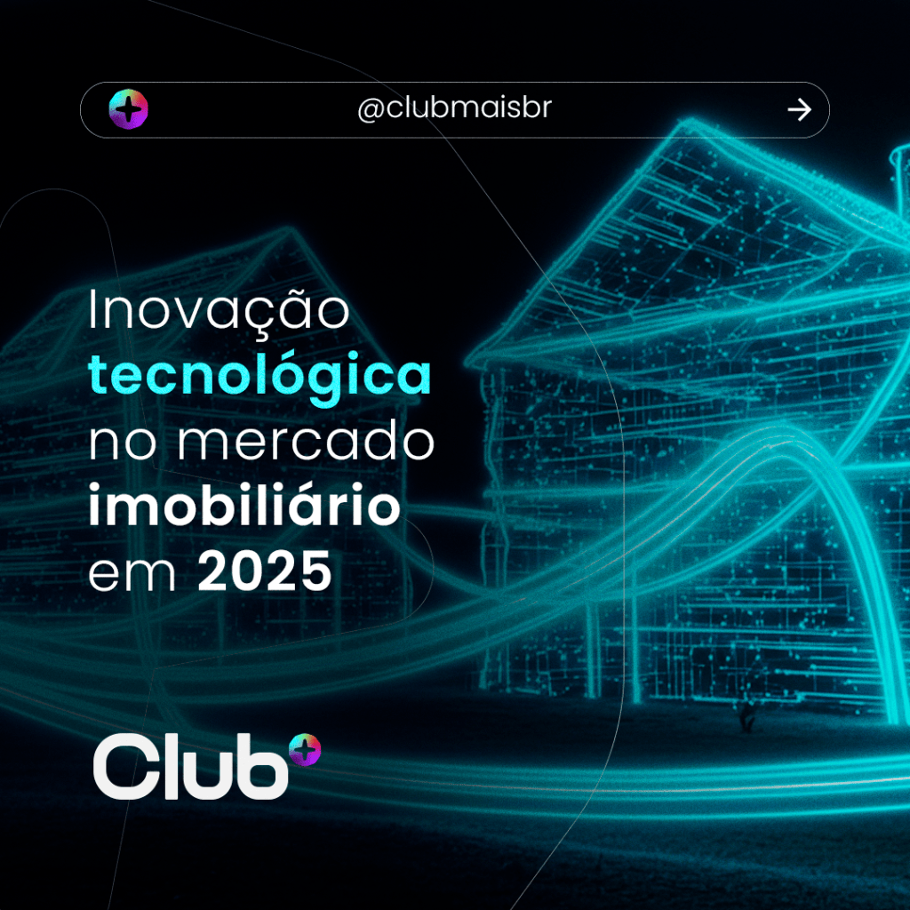 Inovação tecnológica no mercado imobiliário em&nbsp;2025