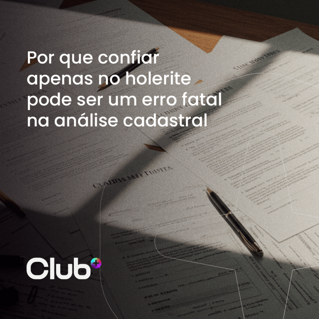 Por que confiar apenas no holerite pode ser um erro fatal na análise&nbsp;cadastral