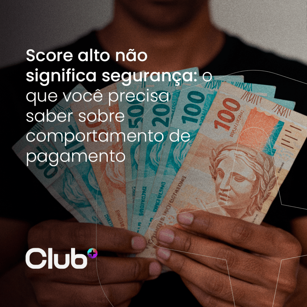 Score alto não significa segurança: o que você precisa saber sobre comportamento de&nbsp;pagamento