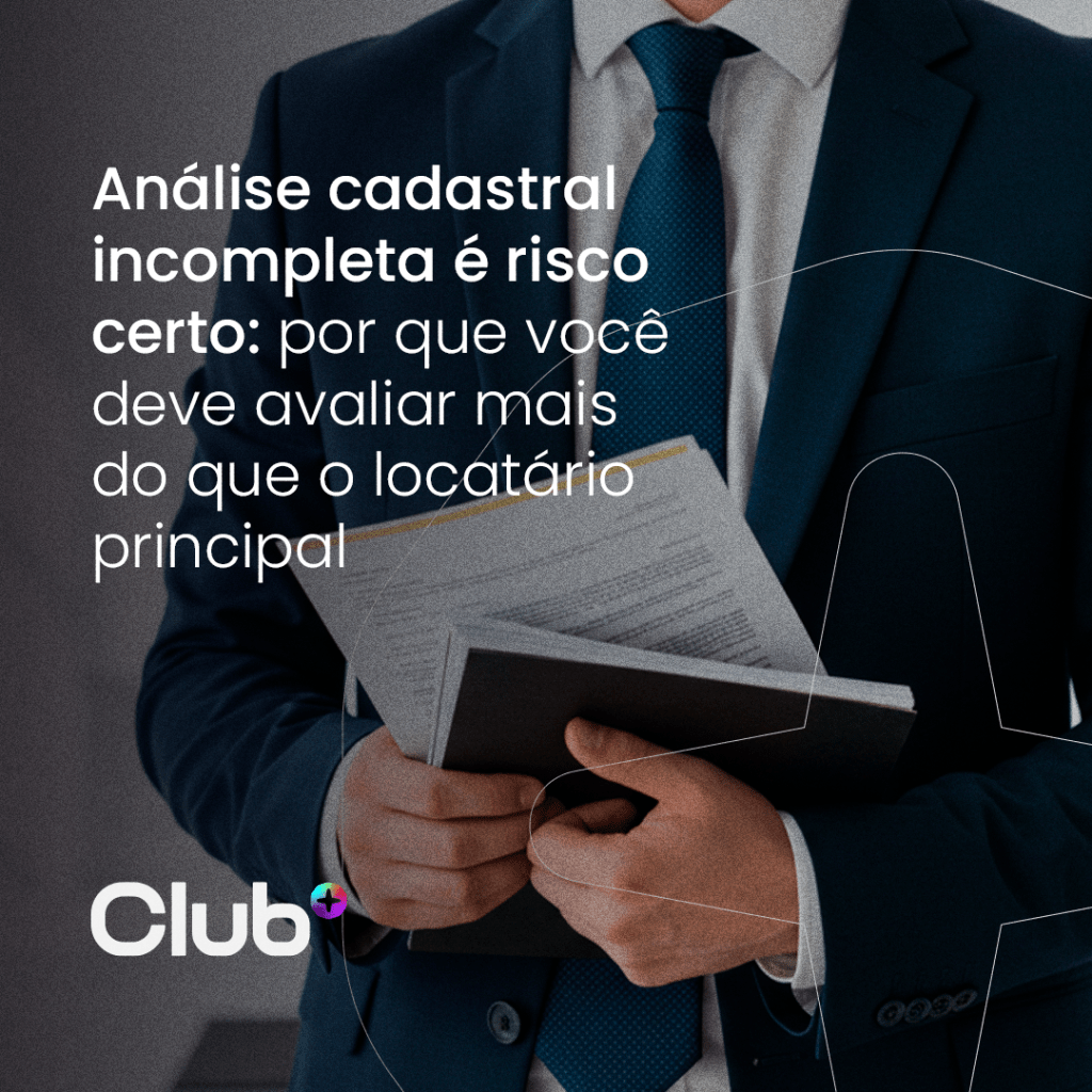 Análise cadastral incompleta é risco certo: por que você deve avaliar mais do que o locatário&nbsp;principal