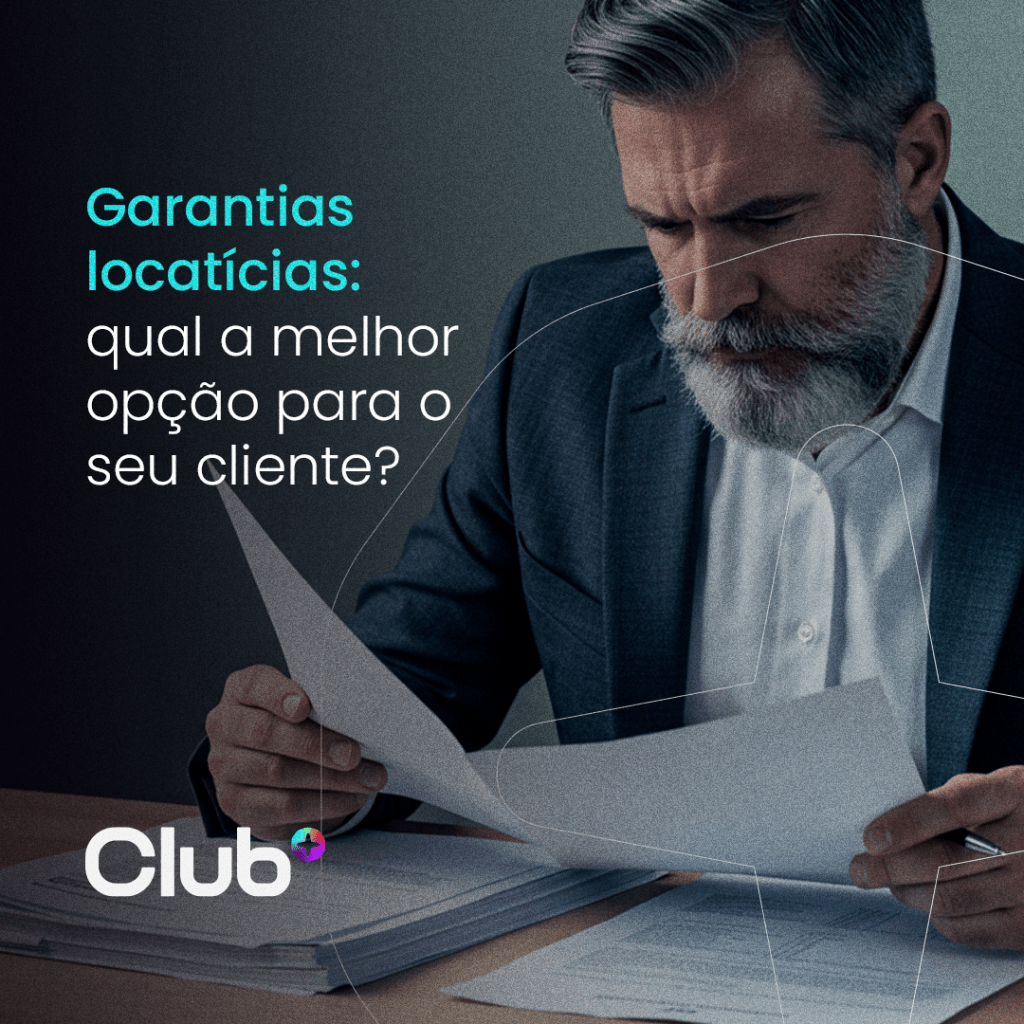 Garantias locatícias: qual a melhor opção para o seu&nbsp;cliente?