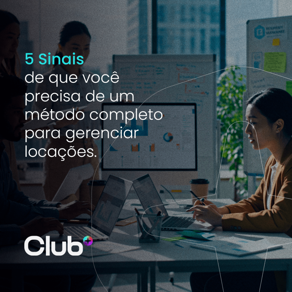 5 Sinais de que Você Precisa de um Método Completo para Gerenciar&nbsp;Locações